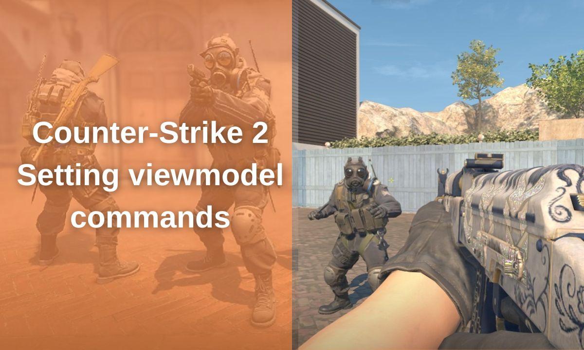 Counter-Strike 2: Setting viewmodel commands guide